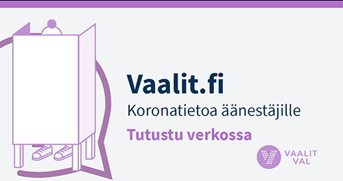 vaalit.fi, koronatietoa äänestäjälle. Tutustu verkossa.